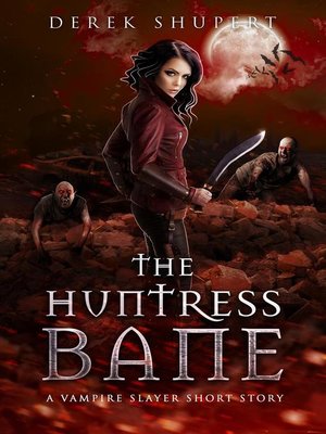 cover image of The Huntress Bane (A Vampire Slayer Short Story)